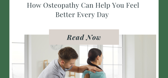 How Osteopathy Can Help You Feel Better Every Day